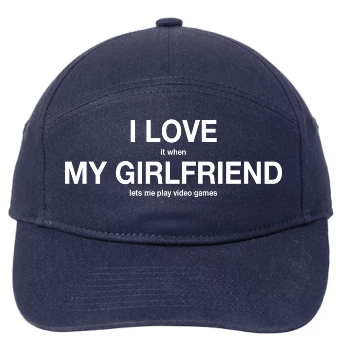 I love It When My Girlfriend Lets Me Play Video Games 7-Panel Snapback Hat