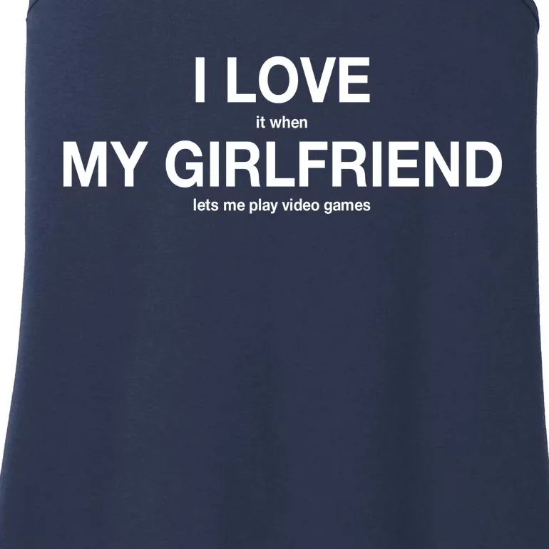 I love It When My Girlfriend Lets Me Play Video Games Ladies Essential Tank