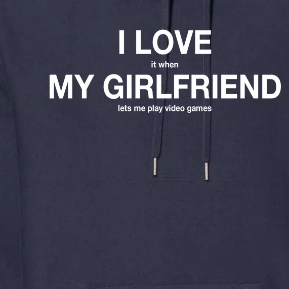 I love It When My Girlfriend Lets Me Play Video Games Premium Hoodie