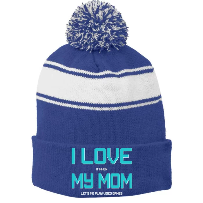 I Love It When My Mom Let Me Play Video Games Stripe Pom Pom Beanie