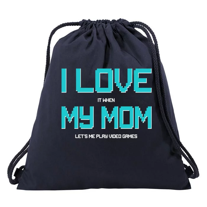 I Love It When My Mom Let Me Play Video Games Drawstring Bag