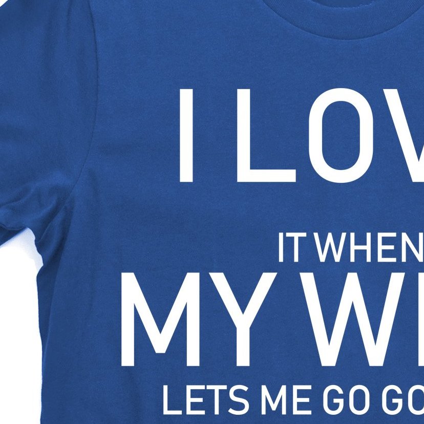I Love It When My Wife Lets Me Go Fishing T-Shirt | TeeShirtPalace