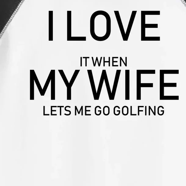 I Love It When My Wife Lets Me Go Fishing Toddler Fine Jersey T-Shirt