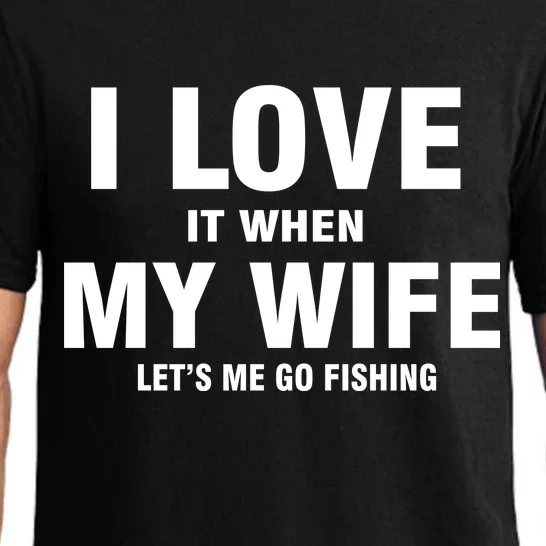 I Love It When My Wife Lets Me Go Fishing Funny Pajama Set