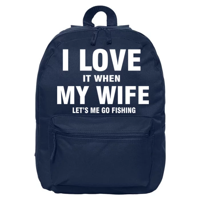 I Love It When My Wife Lets Me Go Fishing Funny 16 in Basic Backpack