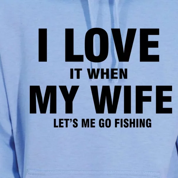 I Love It When My Wife Lets Me Go Fishing Funny Unisex Surf Hoodie