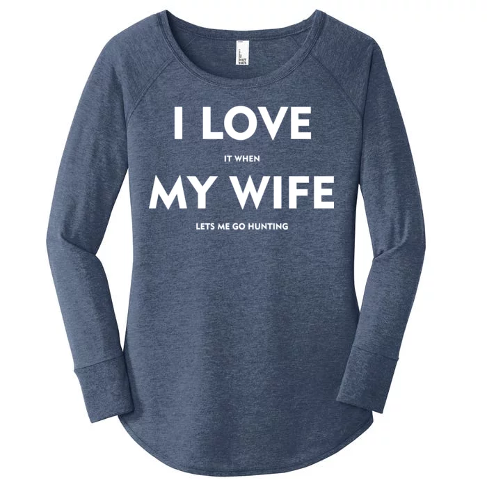 I Love It When My Wife Let's Me Go Hunting Women's Perfect Tri Tunic Long Sleeve Shirt