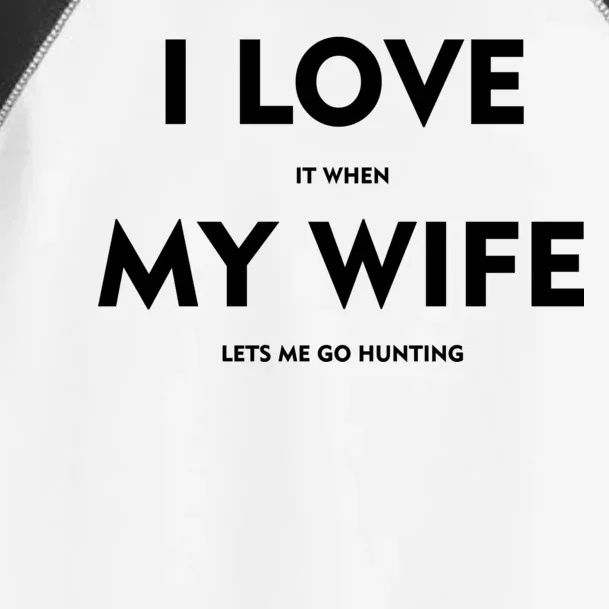 I Love It When My Wife Let's Me Go Hunting Toddler Fine Jersey T-Shirt