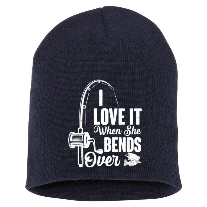 I Love It When She Bends Over Fishing Joke Short Acrylic Beanie