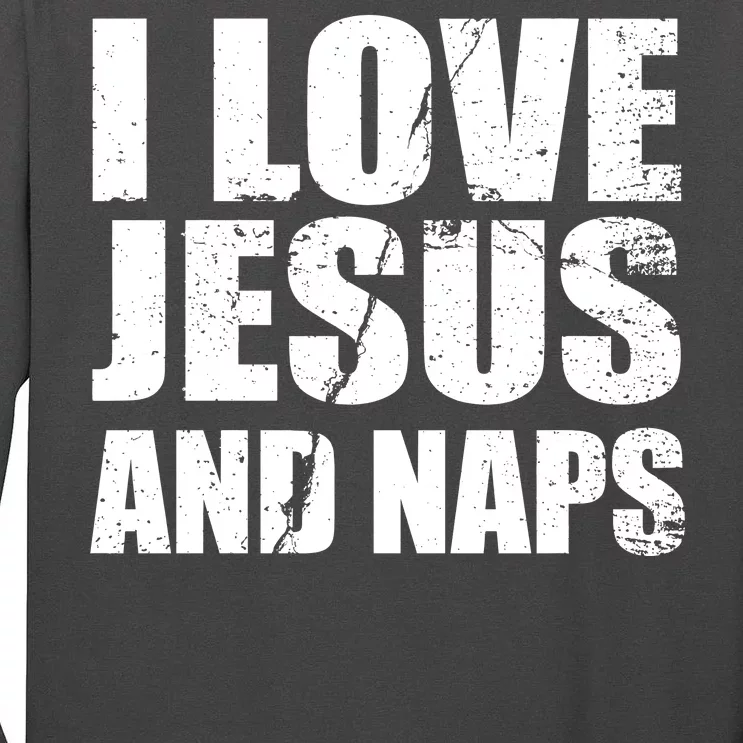 I Love Jesus And Naps Tall Long Sleeve T-Shirt