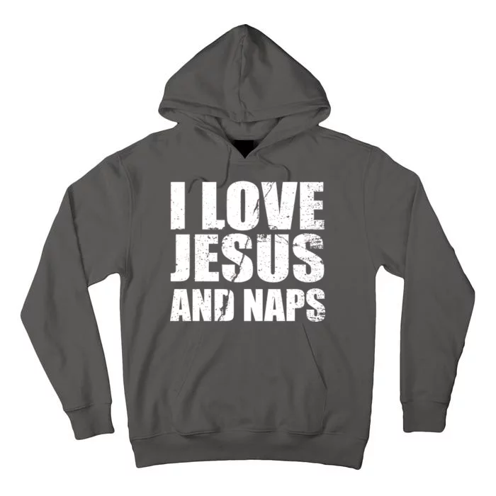 I Love Jesus And Naps Tall Hoodie