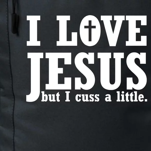 I Love Jesus But I Cuss A Little Daily Commute Backpack