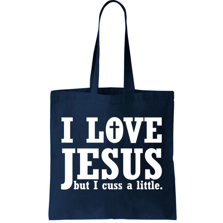 I Love Jesus But I Cuss A Little Tote Bag