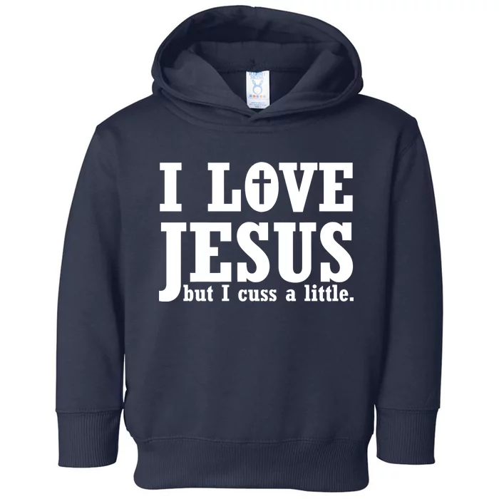 I Love Jesus But I Cuss A Little Toddler Hoodie