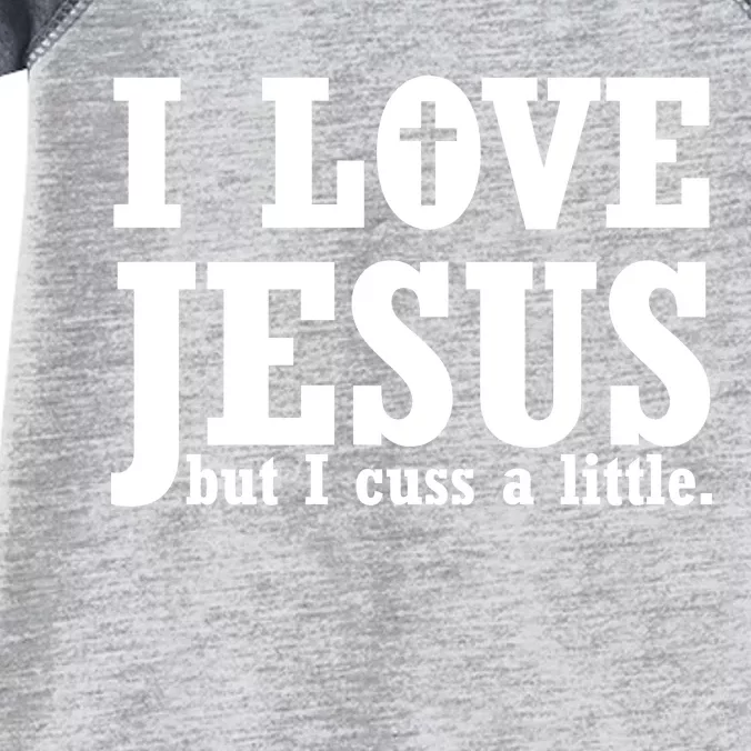 I Love Jesus But I Cuss A Little Infant Baby Jersey Bodysuit