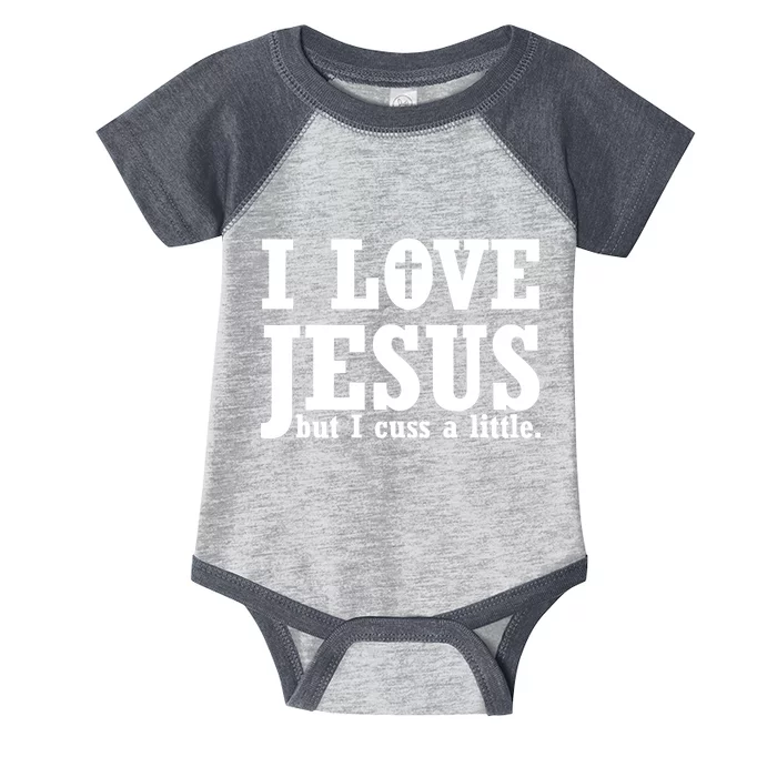 I Love Jesus But I Cuss A Little Infant Baby Jersey Bodysuit