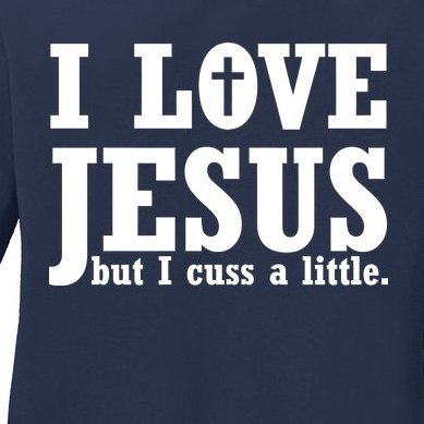 I Love Jesus But I Cuss A Little Ladies Missy Fit Long Sleeve Shirt