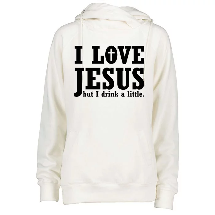 I Love Jesus But I Drink A Little Womens Funnel Neck Pullover Hood