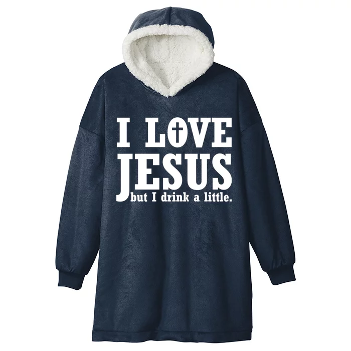 I Love Jesus But I Drink A Little Hooded Wearable Blanket