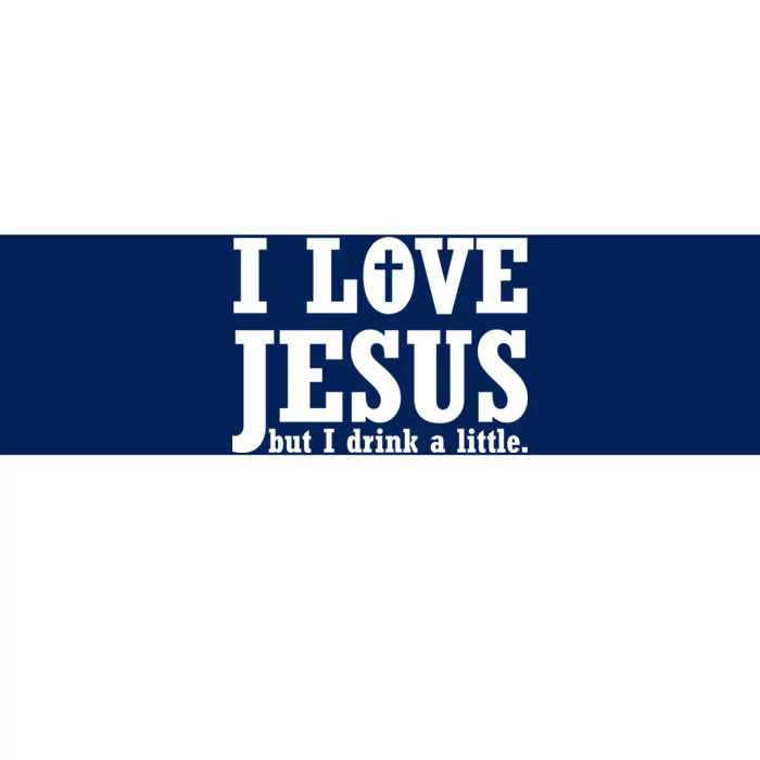 I Love Jesus But I Drink A Little Bumper Sticker