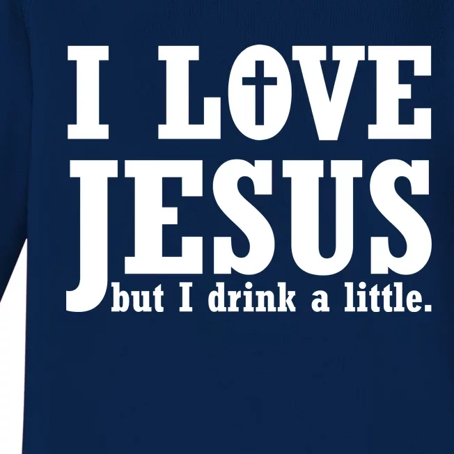 I Love Jesus But I Drink A Little Baby Long Sleeve Bodysuit