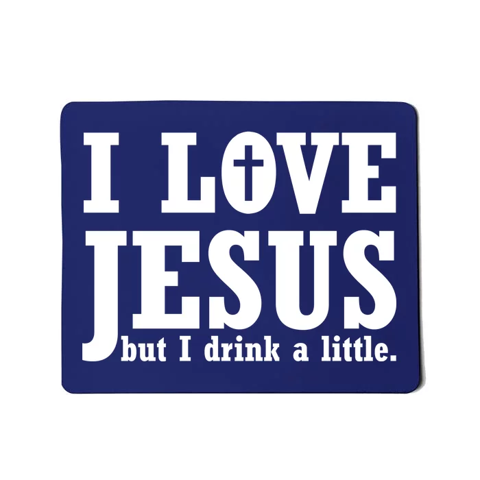 I Love Jesus But I Drink A Little Mousepad