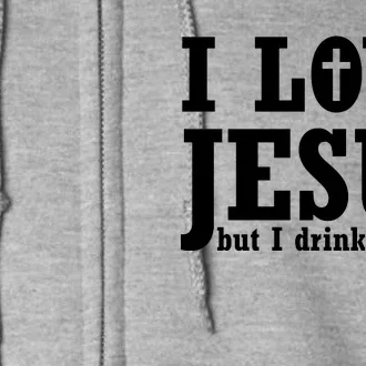 I Love Jesus But I Drink A Little Full Zip Hoodie