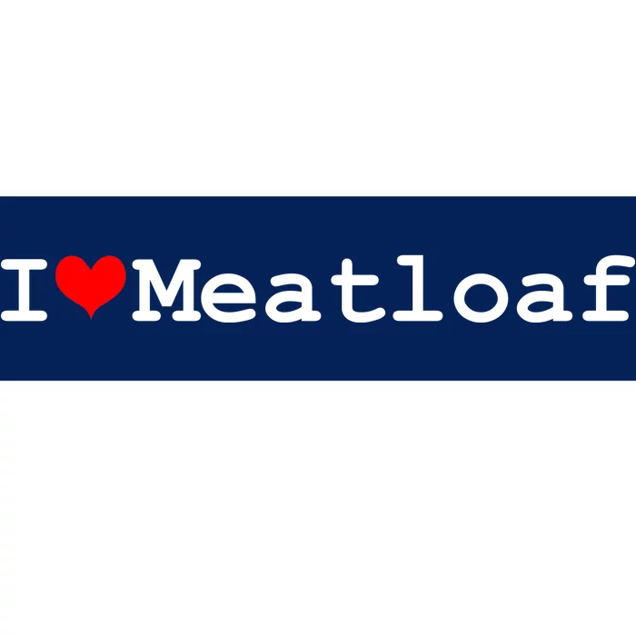 I Love Meatloaf Bumper Sticker