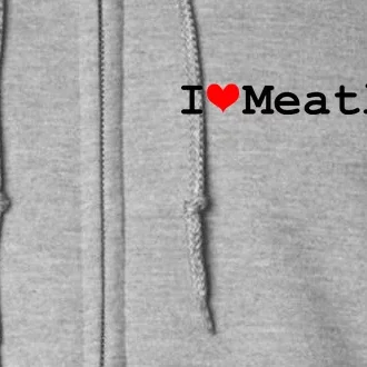 I Love Meatloaf Full Zip Hoodie