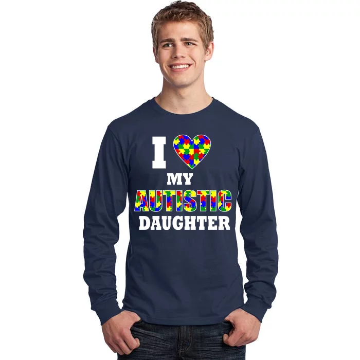 I Love My Autistic Daughter Autism Tall Long Sleeve T-Shirt