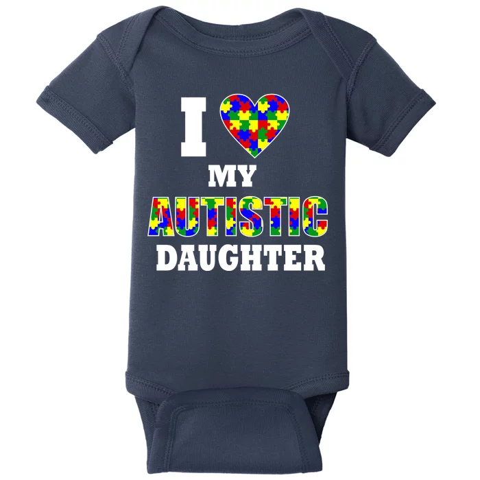 I Love My Autistic Daughter Autism Baby Bodysuit