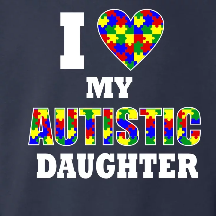 I Love My Autistic Daughter Autism Toddler Hoodie