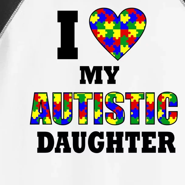 I Love My Autistic Daughter Autism Toddler Fine Jersey T-Shirt