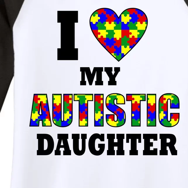 I Love My Autistic Daughter Autism Women's Tri-Blend 3/4-Sleeve Raglan Shirt