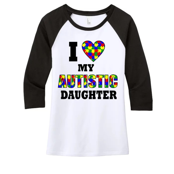 I Love My Autistic Daughter Autism Women's Tri-Blend 3/4-Sleeve Raglan Shirt