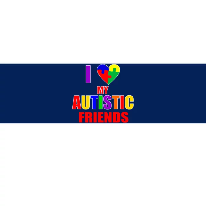 I Love My Autistic Friends Bumper Sticker