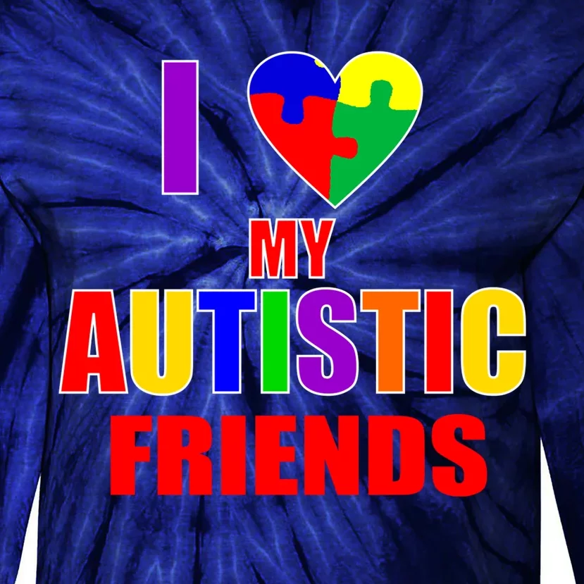 I Love My Autistic Friends Tie-Dye Long Sleeve Shirt