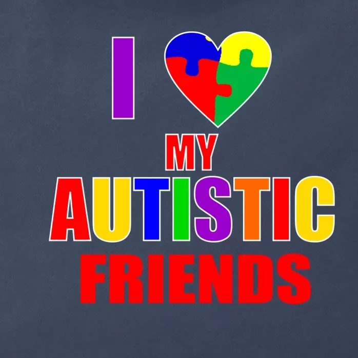 I Love My Autistic Friends Zip Tote Bag