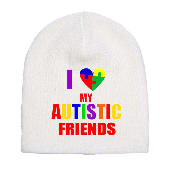 I Love My Autistic Friends Short Acrylic Beanie