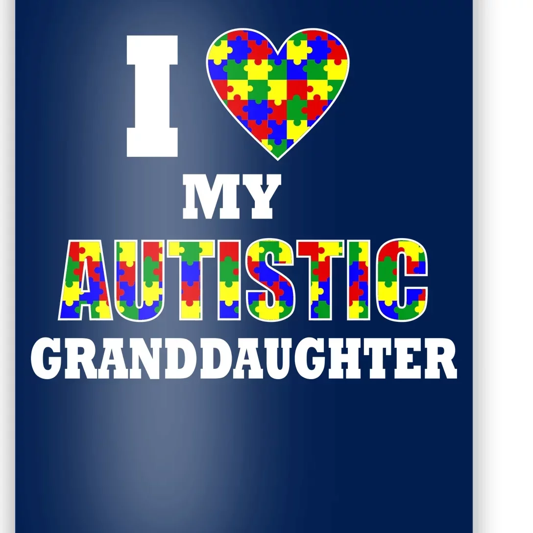 I Love My Autistic Granddaughter Autism Poster