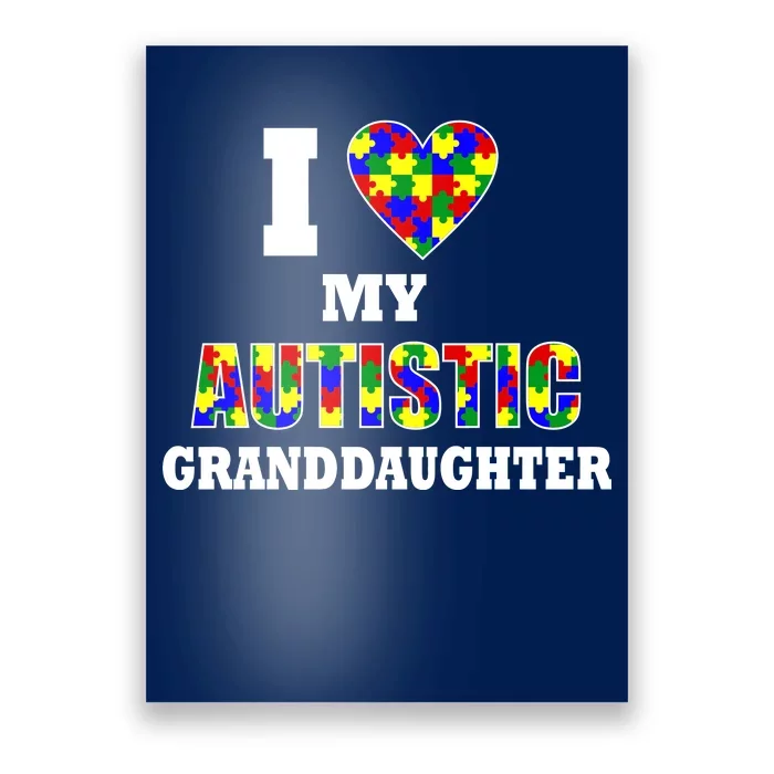 I Love My Autistic Granddaughter Autism Poster