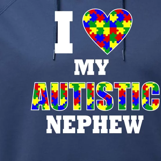 I Love My Autistic Nephew Autism Performance Fleece Hoodie