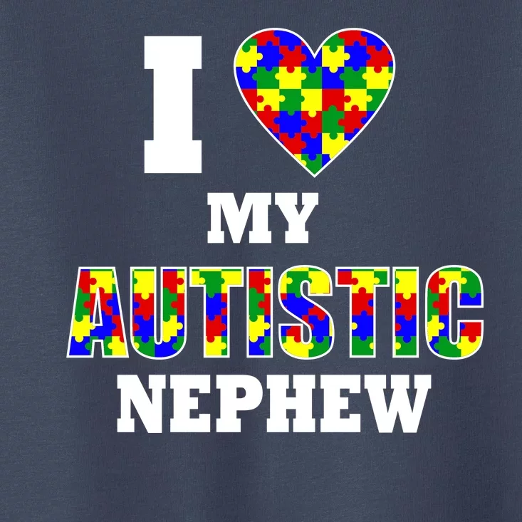 I Love My Autistic Nephew Autism Toddler T-Shirt