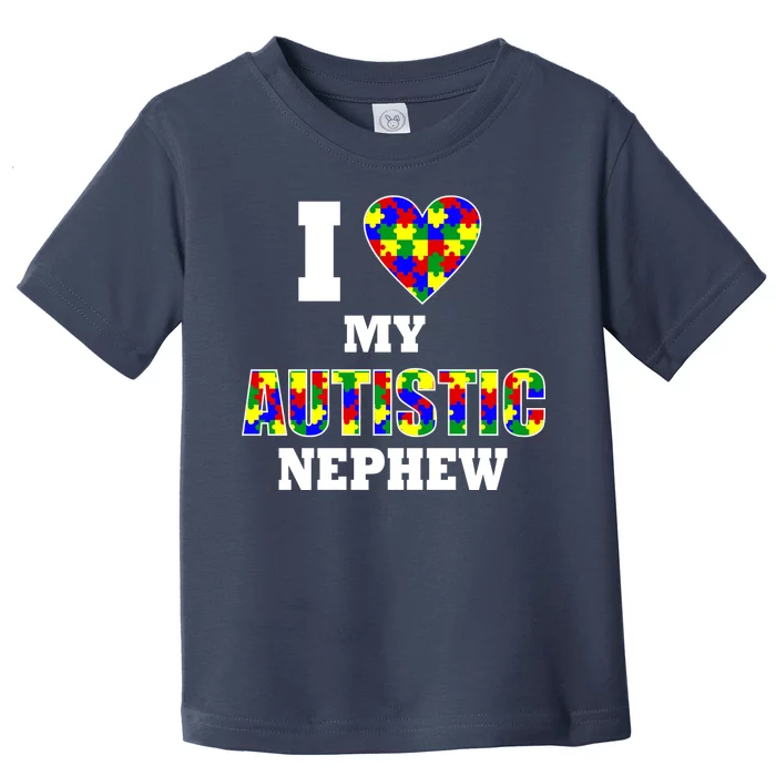 I Love My Autistic Nephew Autism Toddler T-Shirt