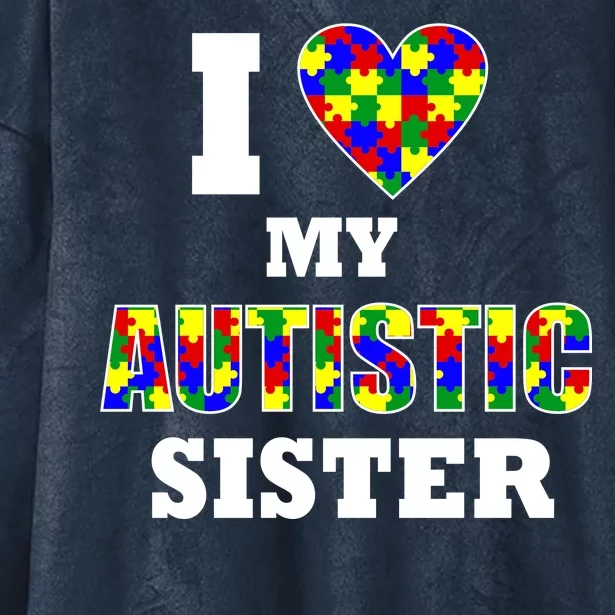 I Love My Autistic Sister Autism Hooded Wearable Blanket