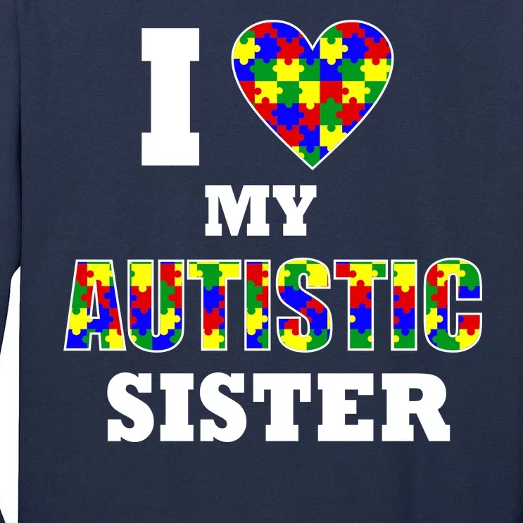 I Love My Autistic Sister Autism Tall Long Sleeve T-Shirt