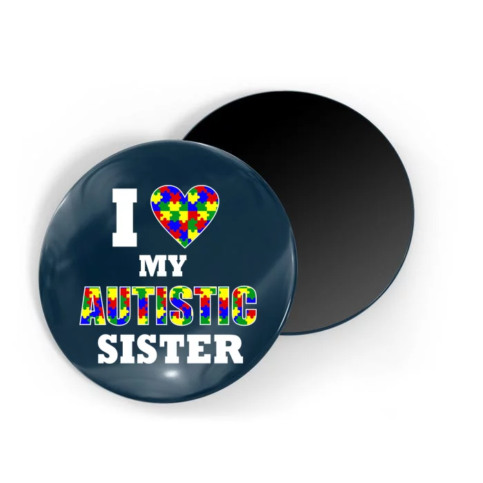 I Love My Autistic Sister Autism Magnet