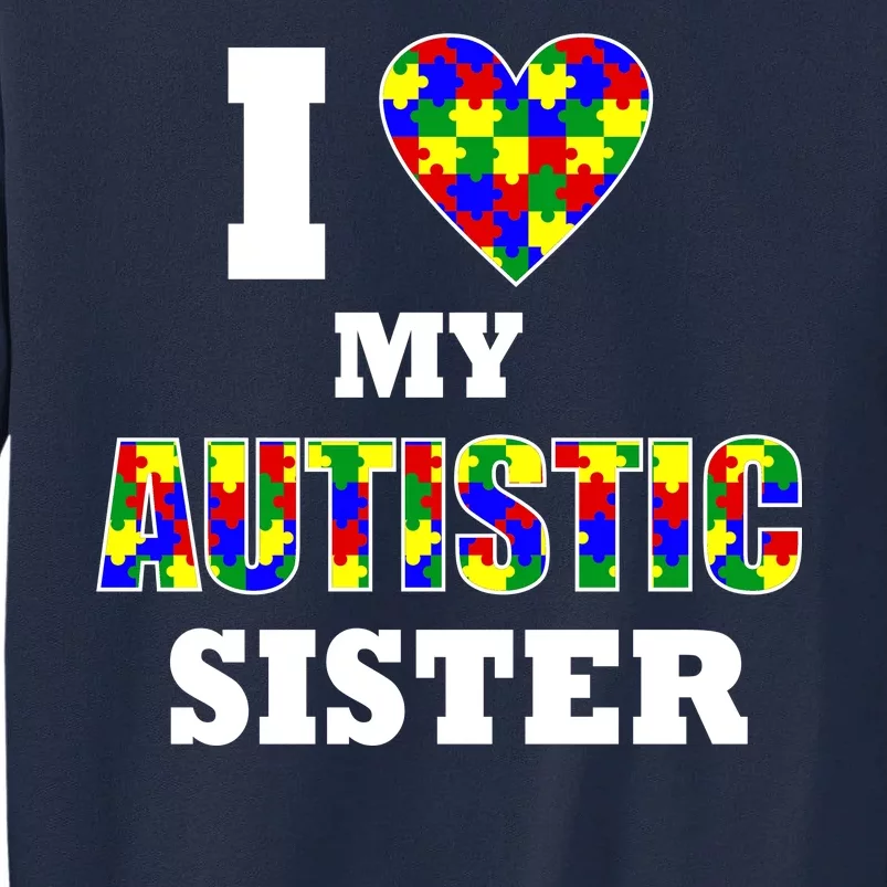 I Love My Autistic Sister Autism Tall Sweatshirt