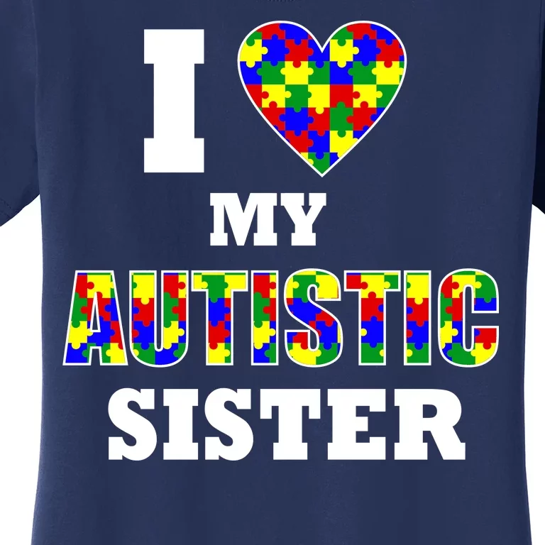 I Love My Autistic Sister Autism Women's T-Shirt