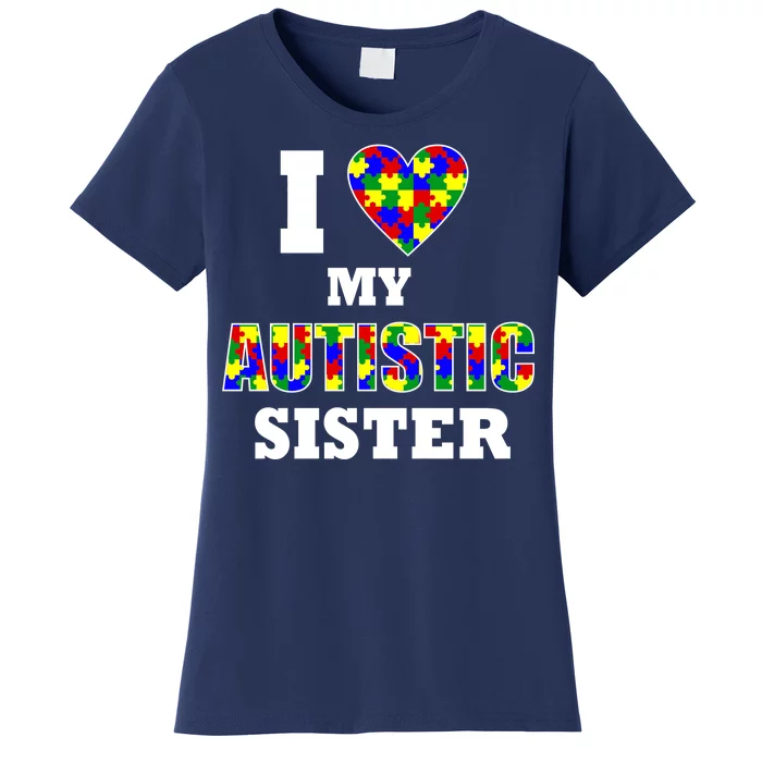 I Love My Autistic Sister Autism Women's T-Shirt